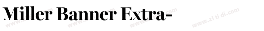 Miller Banner Extra字体转换 Miller Banner Extra字体转换